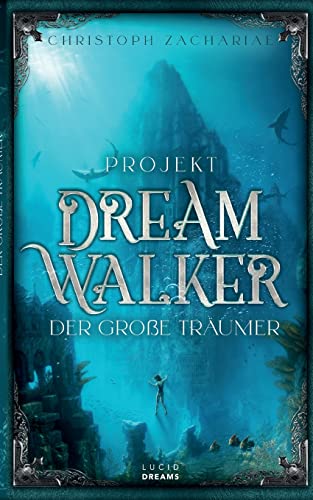 Projekt DreamWalker Der Große Träumer (DreamWalker-Trilogie)